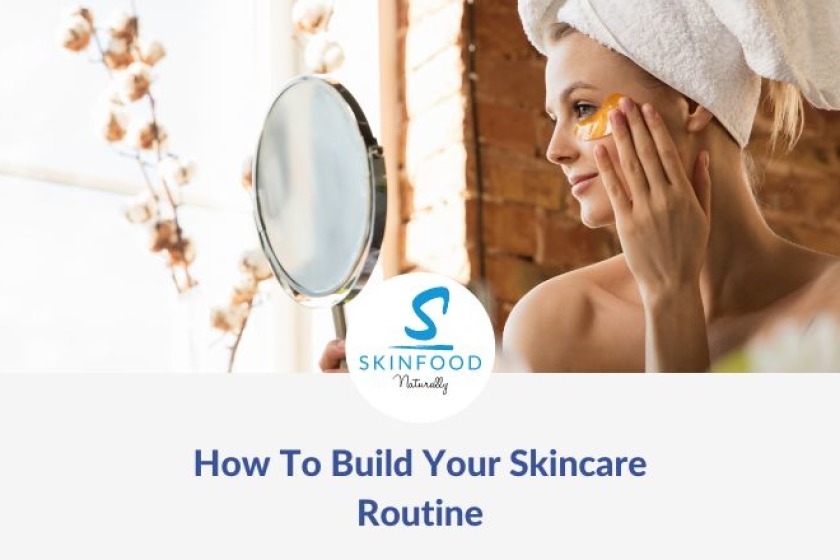 How To Build Your Skincare Routine | Skinfood | Isle of Man